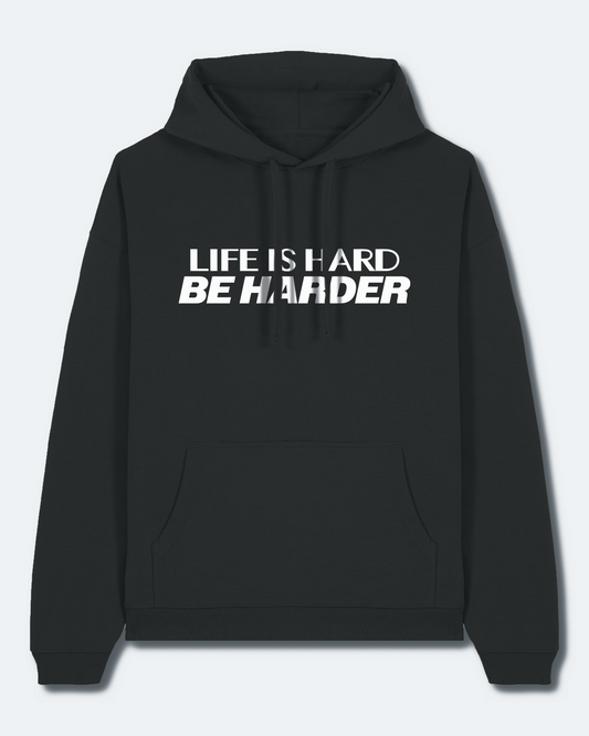 LIFE IS HARD HOODIE
