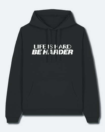 LIFE IS HARD HOODIE